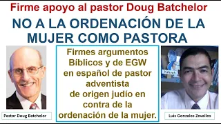 NO A LA ORDENACIÓN DE LA MUJER COMO PASTORA. Firme apoyo al pastor Doug Batchelor. Parte - 1