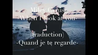 Miley Cyrus - When I look at you (Traduction+lyrics)