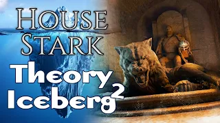 House Stark Theory Iceberg p2 - A Song of ice and Fire - Game of Thrones