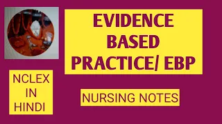 EVIDENCE BASED PRACTICE/EBP/NURSING RESEARCH/NURSING MANAGEMENT/NCLEX IN HINDI