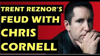 Nine Inch Nails: Trent Reznor's Feud With Chris Cornell Of Soundgarden & Audioslave