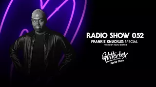 Glitterbox Radio Show 052: Frankie Knuckles Special