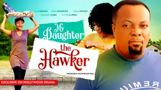 MY DAUGHTER THE HAWKER -  NIGERIAN NOLLYWOOD MOVIE