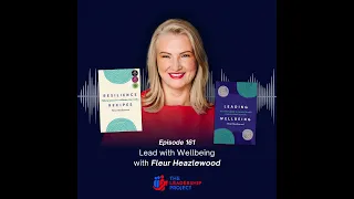 161. Lead with Wellbeing with Fleur Heazlewood