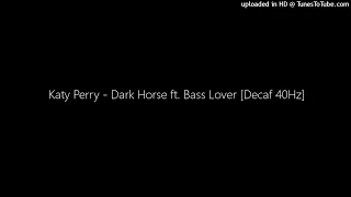 Katy Perry - Dark Horse ft. Bass Lover [Decaf 40Hz]