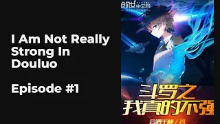 I Am Not Really Strong In Douluo EP1-10 FULL | 斗罗之我真的不强