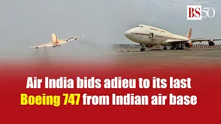 Air India bids adieu to its last Boeing 747 from Indian air base