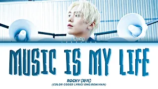 ROCKY Music Is My Life Lyrics (라키 Music Is My Life 가사)