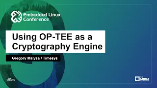 Using OP-TEE as a Cryptography Engine - Gregory Malysa, Timesys