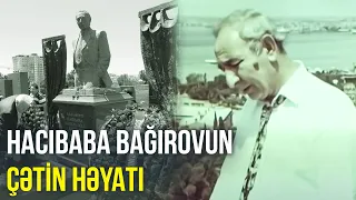 Hacıbaba Bağırov son uşağı olarkən nədən qorxurdu? - RETRO BAKU