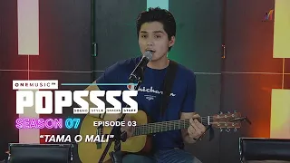 "Tama O Mali" by Ryle Santiago | One Music POPSSSS S07E03