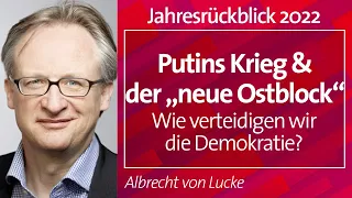 Putins Krieg und der „neue Ostblock“ | #Jahresrückblick 2022 - Albrecht von Lucke, 19.12.22