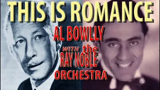 AL BOWLLY - THIS IS ROMANCE  1933 the Ray Noble Orchestra (Digitally enhanced) (re-edited)