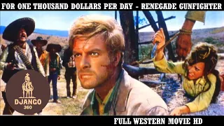 For One Thousand Dollars Per Day - Renegade Gunfighter | Western | HD | Full Movie in English