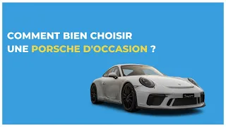 Porsche d'occasion : comment bien la choisir ?