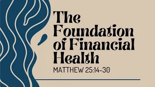 Financial Health 1 - The Foundation || Pastor Jonathan Harris
