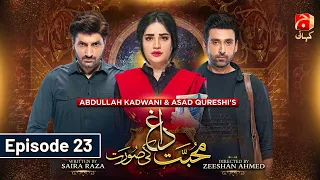 Mohabbat Dagh Ki Soorat Episode 23 | Neelam Muneer - Sami Khan - Sunita Marshal | @GeoKahani