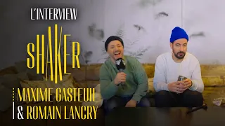 L'interview Shaker - Maxime Gasteuil et Romain Lancry