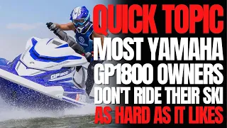 Most Yamaha GP1800 Owners Don't Ride Their Ski As Hard As It Likes: WCJ Quick Topic