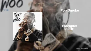 Pop Smoke - Foreigner ft. A Boogie Wit Da Hoodie [852Hz Harmony with Universe & Self]