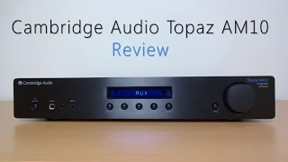 Cambridge Audio Topaz AM10 review