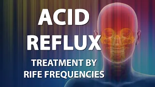 Acid Reflux (GERD) - RIFE Frequencies Treatment - Energy & Quantum Medicine with Bioresonance