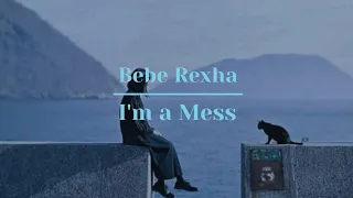 Bebe Rexha - I'm a Mess (Lirik Terjemahan Bahasa Indonesia)