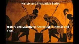 History and Literature: Ancient Epic, Homer and Virgil