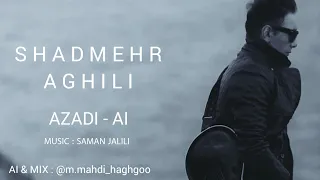 Shadmehr Aghili - Azadi (AI) - شادمهر عقیلی - آزادی (هوش مصنوعی)