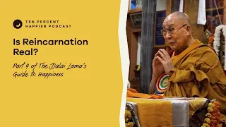 Is Reincarnation Real? | Part 4 of The Dalai Lama's Guide to Happiness | Podcast Episode 541