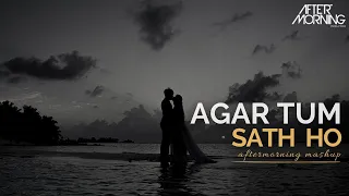 Agar Tum Saath Ho Mashup | Aftermorning Chill Out | Arijit Singh