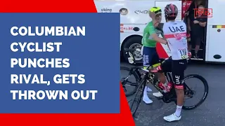 Columbian Cyclist Punches Rival, Gets Thrown Out