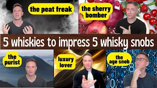 These should impress them | 5 Whiskies to Impress 5 Kinds of Whisky Snob