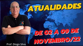 Atualidades para Concursos - SEMANA DE 2 A 9 DE NOVEMBRO DE 2022 - Prof. Diogo Silva