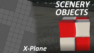 X-Plane 11 Tutorial | Quickly Creating Scenery Objects