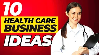 Top 10 Most Profitable Healthcare Business Ideas For 2024 |