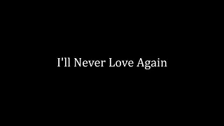 Lady Gaga - I'll Never Love Again (lyrics)