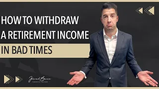 How to Withdraw Retirement Income During Bad Markets