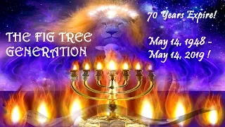 The FIG TREE GENERATION Will Expire On MAY 2019!!! 70 Years, RAPTURE IMMINENT!