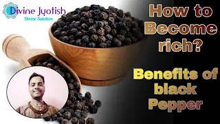 Black Pepper Can Make You Rich What is Black Pepper?How To Become Rich Overnight(Fast)Divine Jyotish