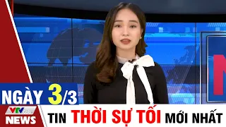 BẢN TIN TỐI ngày 3/3 - Tin Covid 19 mới nhất hôm nay | VTVcab Tin tức