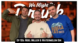 Ep 126: Noel Miller w/ Watermelon Gin