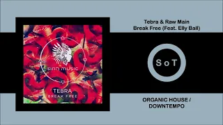 Tebra & Raw Main - Break Free (Feat. Elly Ball)  [Organic House / Downtempo] [Sirin Music]