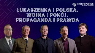 Łukaszenka i Polska. Wojna i pokój. Propaganda i prawda | Myśli o Polsce