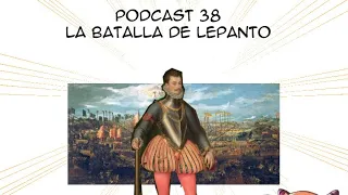 Podcast 39: La Batalla de Lepanto