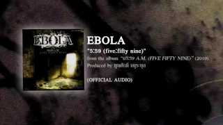 05:59 (five: fifty nine) - EBOLA (from the album 05:59 A.M. five:fifty nine - 2010) 【OFFICIAL AUDIO】