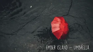 Ember Island - Umbrella - Com som de chuva