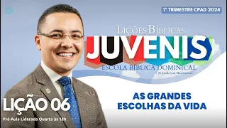 Lição 06 - As Grandes Escolhas da Vida - JUVENIS