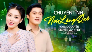 Vọng Cổ Song Ca Đầy Cảm Xúc 2024 ❤️ Chuyện Tình Nơi Làng Quê - Võ Ngọc Quyền ft.Nguyễn Văn Khởi