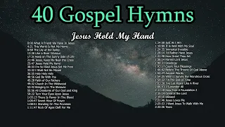 40 Gospel Hymns | Jesus Hold My Hand - Lifebreakthrough